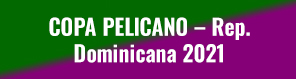 COPA PELICANO – Rep. Dominicana 2021